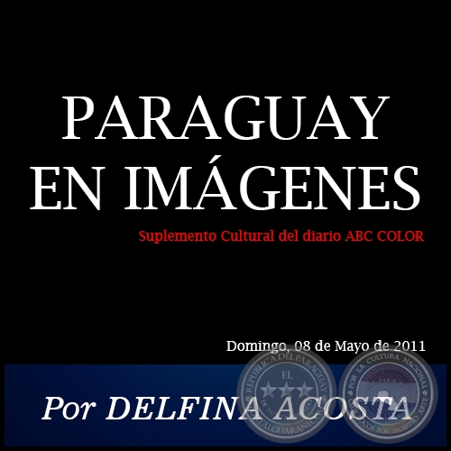 PARAGUAY EN IMÁGENES - Por DELFINA ACOSTA - Domingo, 08 de Mayo de 2011